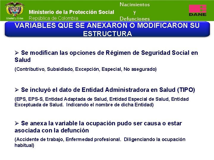 Nacimientos y Ministerio de la Protección Social República de Colombia Defunciones VARIABLES QUE SE