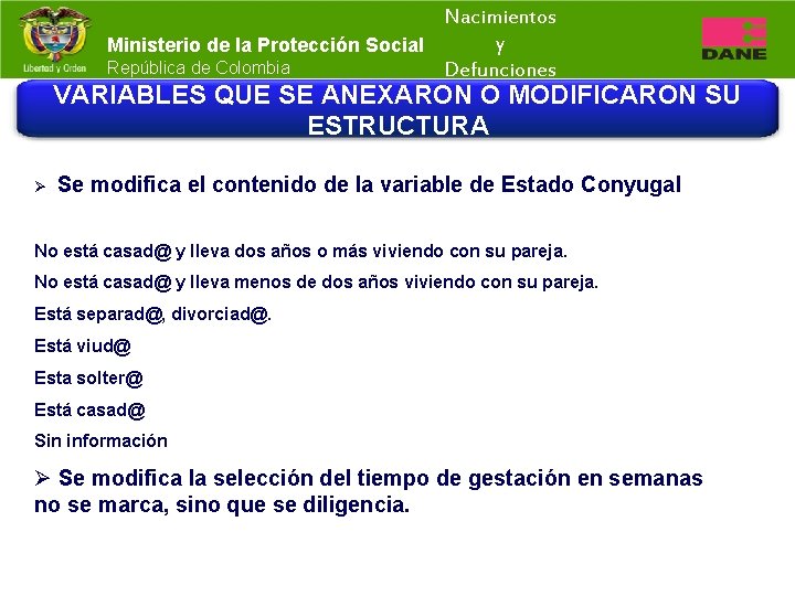 Nacimientos y Ministerio de la Protección Social República de Colombia Defunciones VARIABLES QUE SE