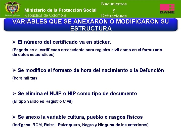 Nacimientos y Ministerio de la Protección Social República de Colombia Defunciones VARIABLES QUE SE