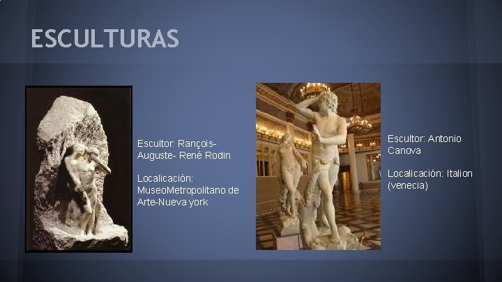 ESCULTURAS Escultor: Rançois. Auguste- René Rodin Escultor: Antonio Canova Localicación: Museo. Metropolitano de Arte-Nueva