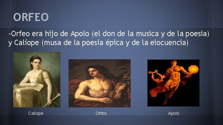 ORFEO -Orfeo era hijo de Apolo (el don de la musica y de la
