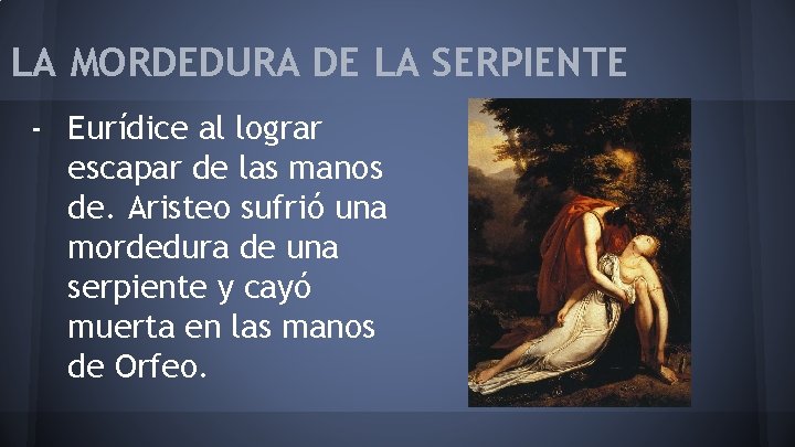 LA MORDEDURA DE LA SERPIENTE - Eurídice al lograr escapar de las manos de.