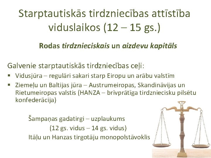 Starptautiskās tirdzniecības attīstība viduslaikos (12 – 15 gs. ) Rodas tirdznieciskais un aizdevu kapitāls
