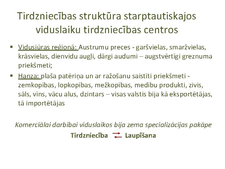 Tirdzniecības struktūra starptautiskajos viduslaiku tirdzniecības centros § Vidusjūras reģionā: Austrumu preces - garšvielas, smaržvielas,