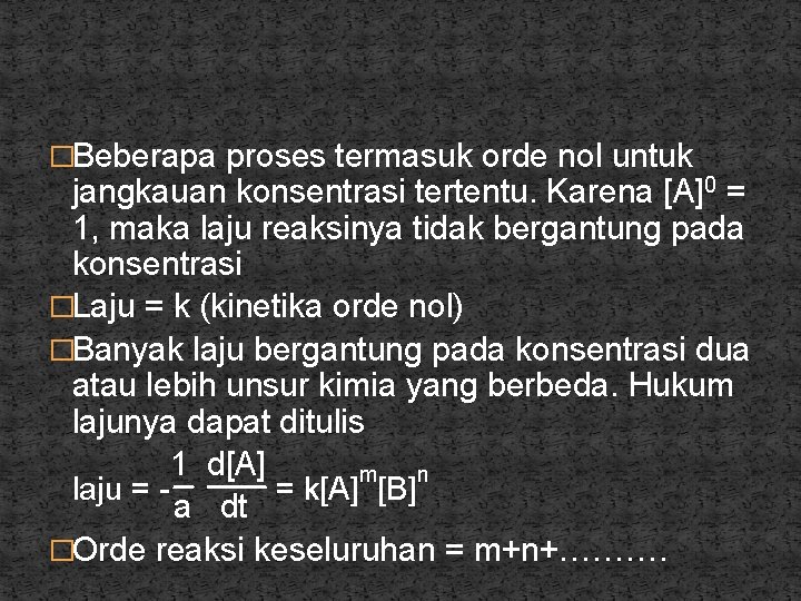 �Beberapa proses termasuk orde nol untuk jangkauan konsentrasi tertentu. Karena [A]0 = 1, maka