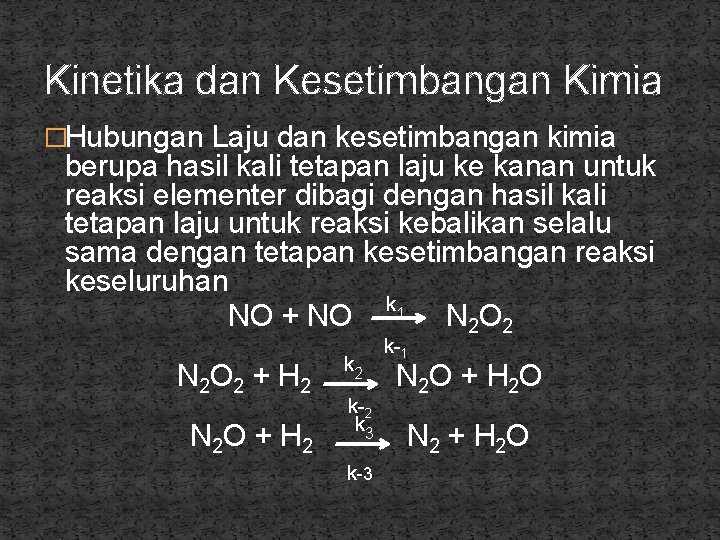 Kinetika dan Kesetimbangan Kimia �Hubungan Laju dan kesetimbangan kimia berupa hasil kali tetapan laju