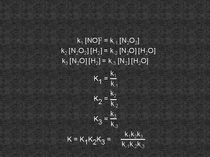 k 1 [NO]2 = k-1 [N 2 O 2] k 2 [N 2 O