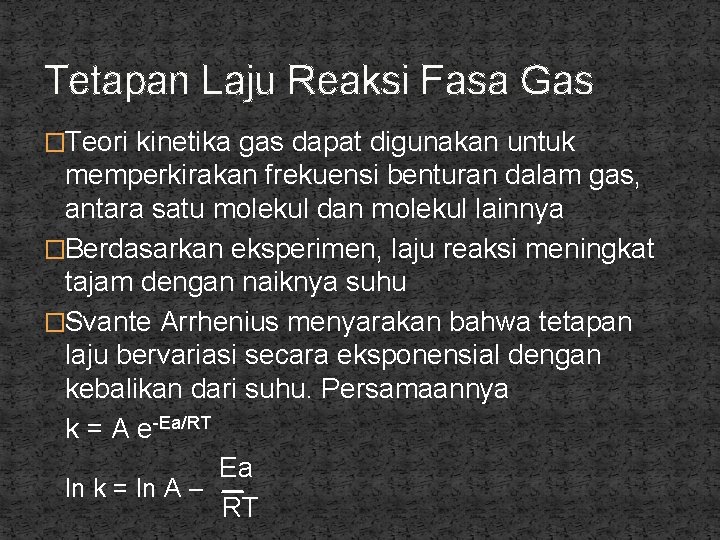 Tetapan Laju Reaksi Fasa Gas �Teori kinetika gas dapat digunakan untuk memperkirakan frekuensi benturan