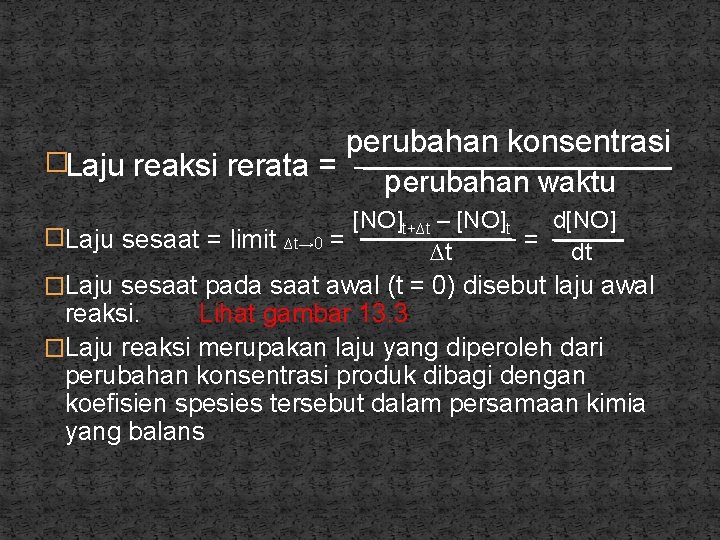 perubahan konsentrasi �Laju reaksi rerata = p erubahan waktu �Laju sesaat = limit ∆t→