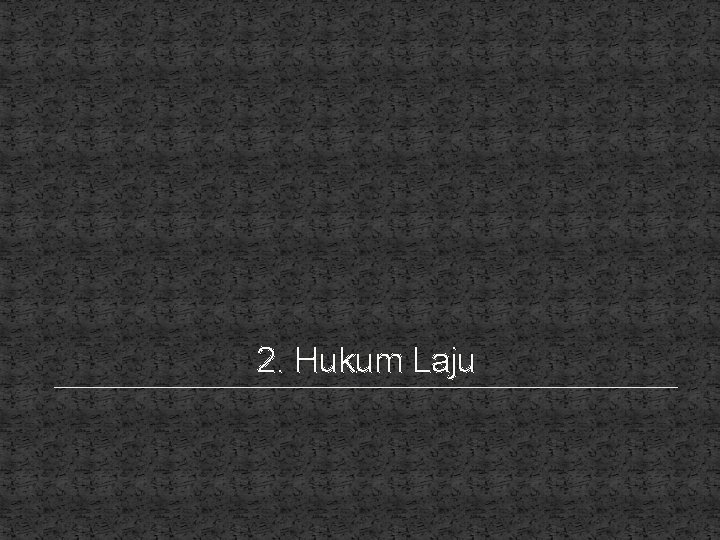 2. Hukum Laju 