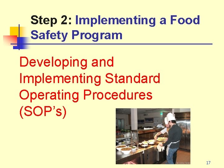 Step 2: Implementing a Food Safety Program Developing and Implementing Standard Operating Procedures (SOP’s)