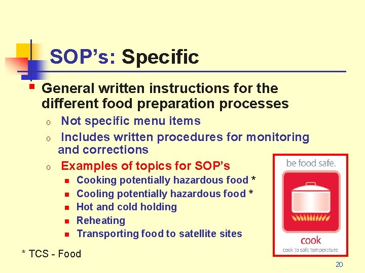 SOP’s: Specific § General written instructions for the different food preparation processes o o