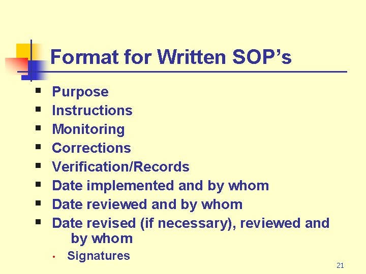 Format for Written SOP’s § § § § Purpose Instructions Monitoring Corrections Verification/Records Date