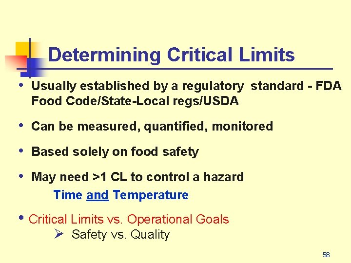 Determining Critical Limits • Usually established by a regulatory standard - FDA Food Code/State-Local