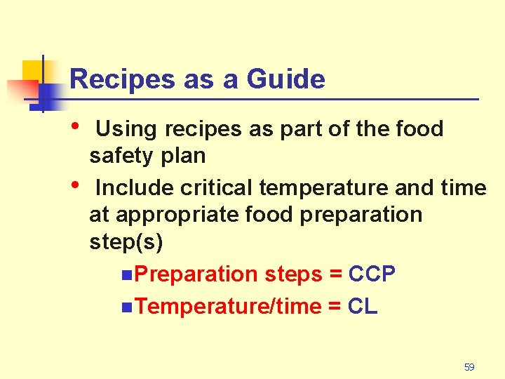 Recipes as a Guide • • Using recipes as part of the food safety
