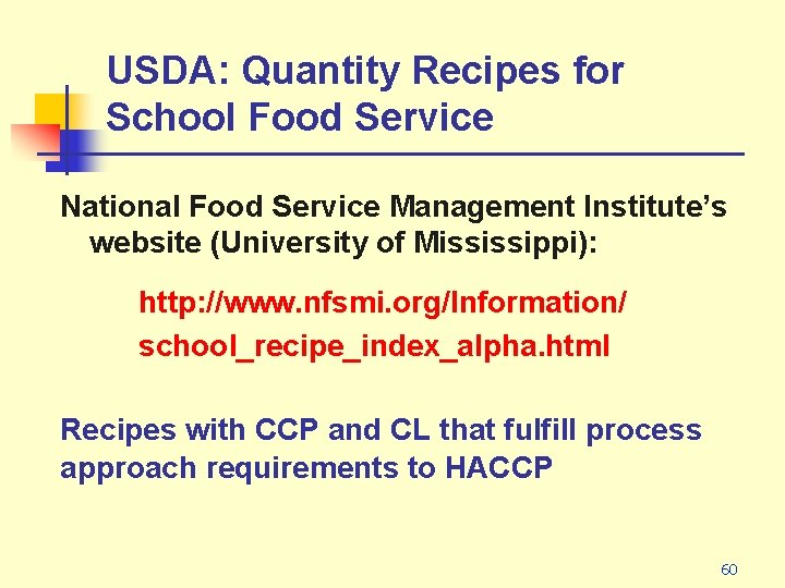 USDA: Quantity Recipes for School Food Service National Food Service Management Institute’s website (University