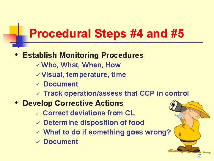 Procedural Steps #4 and #5 • Establish Monitoring Procedures Who, What, When, How ü