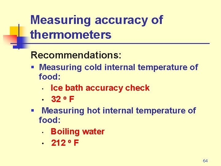 Measuring accuracy of thermometers Recommendations: § Measuring cold internal temperature of food: • Ice