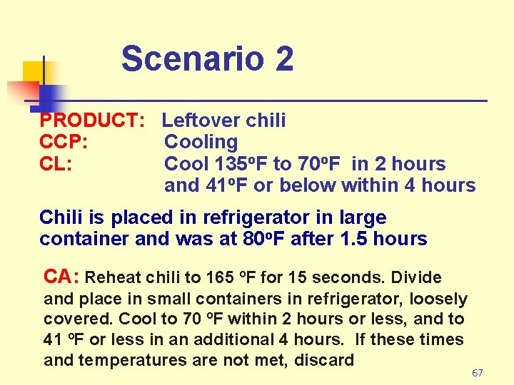 Scenario 2 PRODUCT: Leftover chili CCP: Cooling CL: Cool 135 o. F to 70