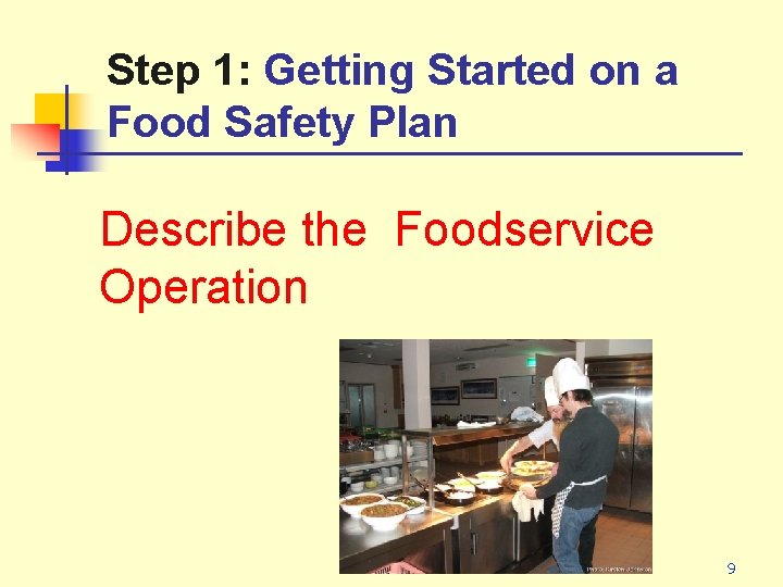 Step 1: Getting Started on a Food Safety Plan Describe the Foodservice Operation 9