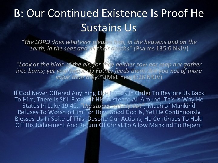 B: Our Continued Existence Is Proof He Sustains Us “The LORD does whatever pleases