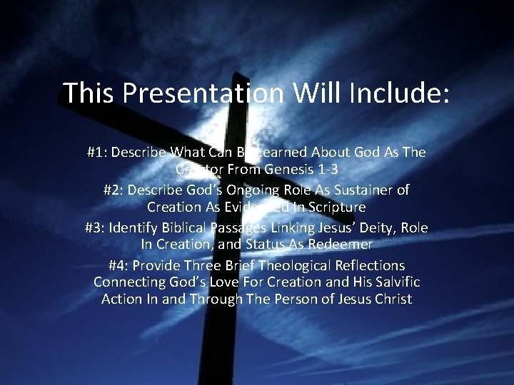 This Presentation Will Include: #1: Describe What Can Be Learned About God As The