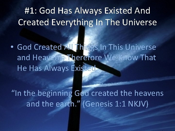 #1: God Has Always Existed And Created Everything In The Universe • God Created