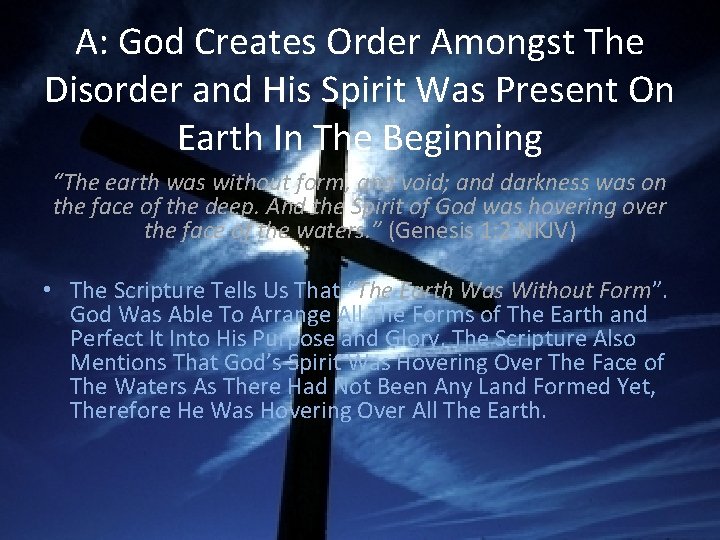 A: God Creates Order Amongst The Disorder and His Spirit Was Present On Earth