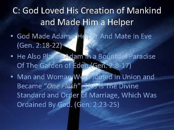 C: God Loved His Creation of Mankind and Made Him a Helper • God