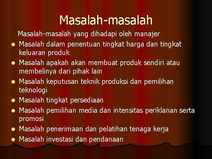 Masalah-masalah yang dihadapi oleh manajer l Masalah dalam penentuan tingkat harga dan tingkat keluaran