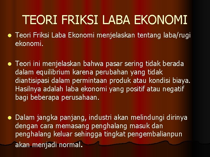 TEORI FRIKSI LABA EKONOMI l Teori Friksi Laba Ekonomi menjelaskan tentang laba/rugi ekonomi. l