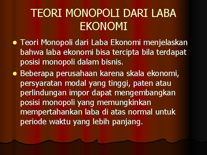 TEORI MONOPOLI DARI LABA EKONOMI Teori Monopoli dari Laba Ekonomi menjelaskan bahwa laba ekonomi