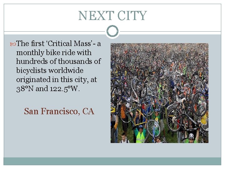 NEXT CITY The first ‘Critical Mass’- a monthly bike ride with hundreds of thousands