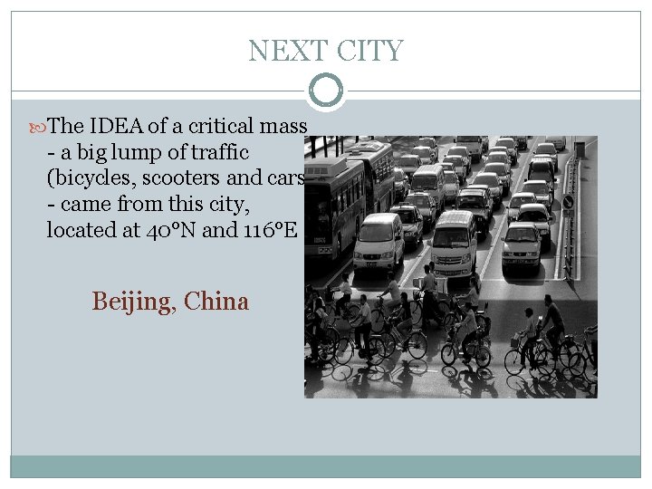 NEXT CITY The IDEA of a critical mass - a big lump of traffic