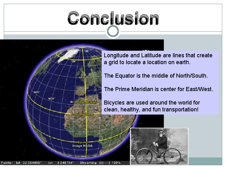 Conclusion Longitude and Latitude are lines that create a grid to locate a location