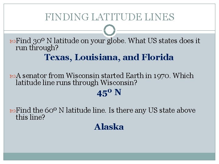 FINDING LATITUDE LINES Find 30º N latitude on your globe. What US states does