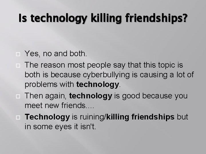 Is technology killing friendships? Yes, no and both. The reason most people say that