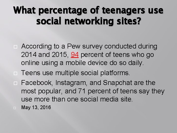 What percentage of teenagers use social networking sites? According to a Pew survey conducted