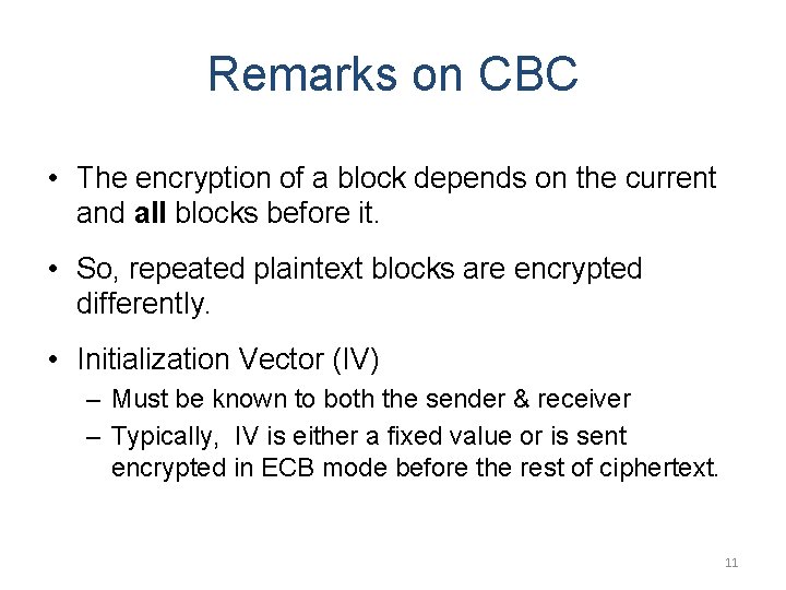 Remarks on CBC • The encryption of a block depends on the current and Remarks on CBC • The encryption of a block depends on the current and