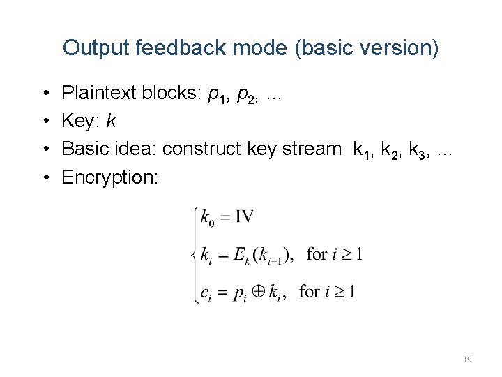Output feedback mode (basic version) • • Plaintext blocks: p 1, p 2, … Output feedback mode (basic version) • • Plaintext blocks: p 1, p 2, …