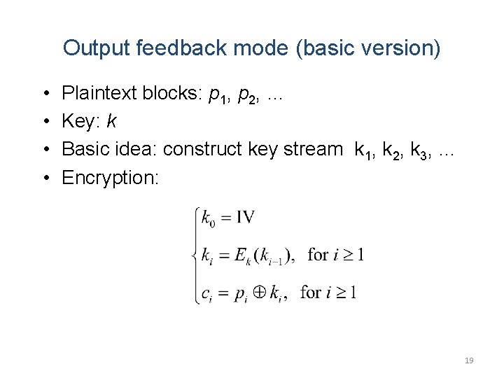 Output feedback mode (basic version) • • Plaintext blocks: p 1, p 2, …