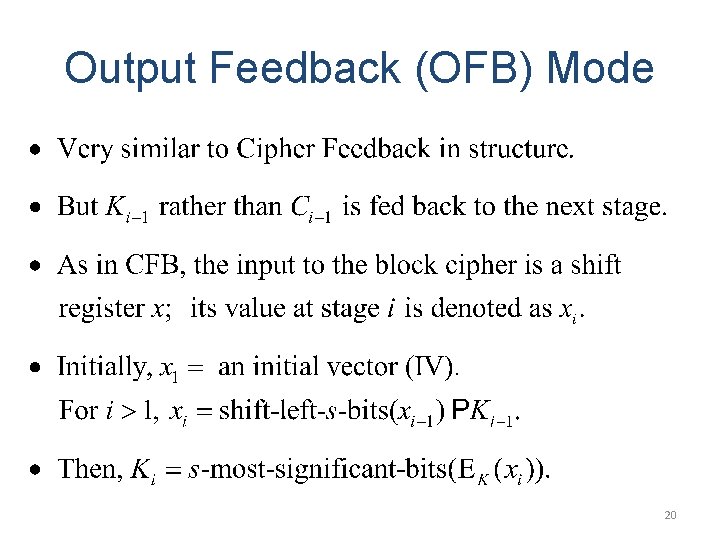 Output Feedback (OFB) Mode 20 Output Feedback (OFB) Mode 20
