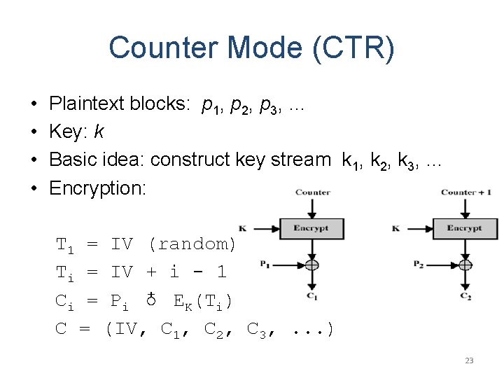 Counter Mode (CTR) • • Plaintext blocks: p 1, p 2, p 3, … Counter Mode (CTR) • • Plaintext blocks: p 1, p 2, p 3, …