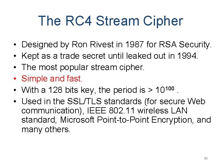 The RC 4 Stream Cipher • • • Designed by Ron Rivest in 1987
