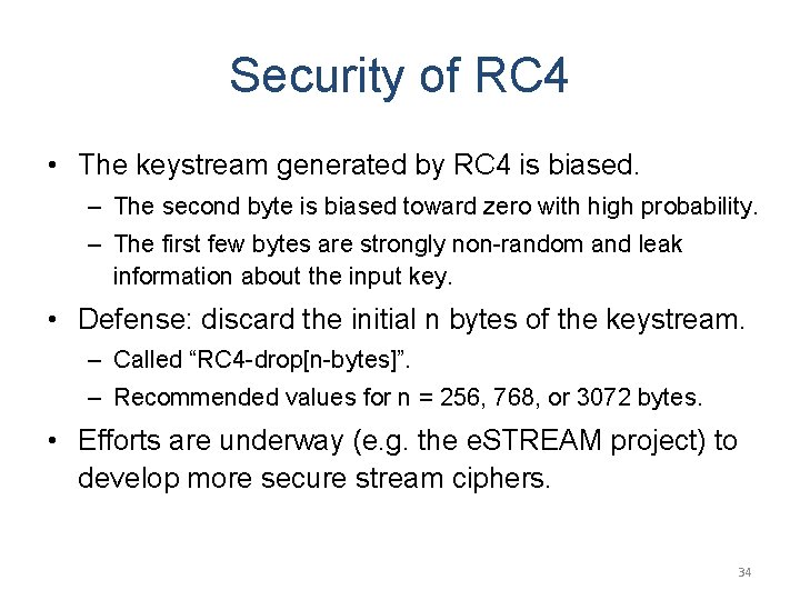 Security of RC 4 • The keystream generated by RC 4 is biased. – Security of RC 4 • The keystream generated by RC 4 is biased. –