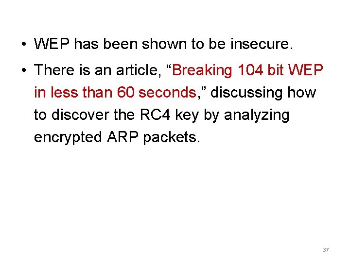 • WEP has been shown to be insecure. • There is an article, • WEP has been shown to be insecure. • There is an article,