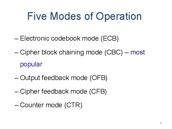 Five Modes of Operation – Electronic codebook mode (ECB) – Cipher block chaining mode