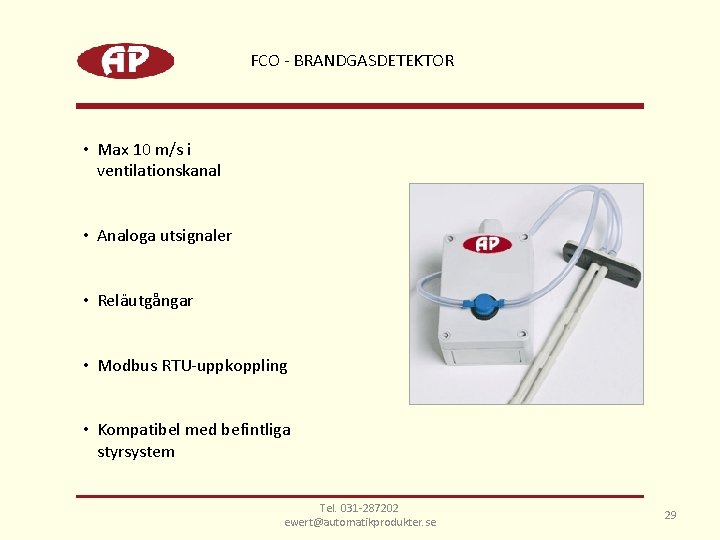 FCO - BRANDGASDETEKTOR • Max 10 m/s i ventilationskanal • Analoga utsignaler • Reläutgångar