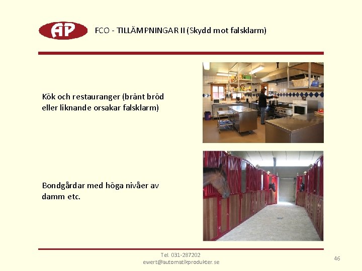 FCO - TILLÄMPNINGAR II (Skydd mot falsklarm) Kök och restauranger (bränt bröd eller liknande