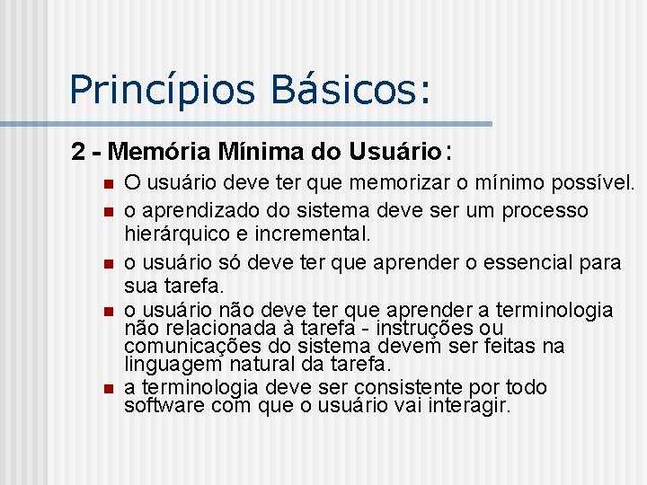 Princípios Básicos: 2 - Memória Mínima do Usuário: n n n O usuário deve